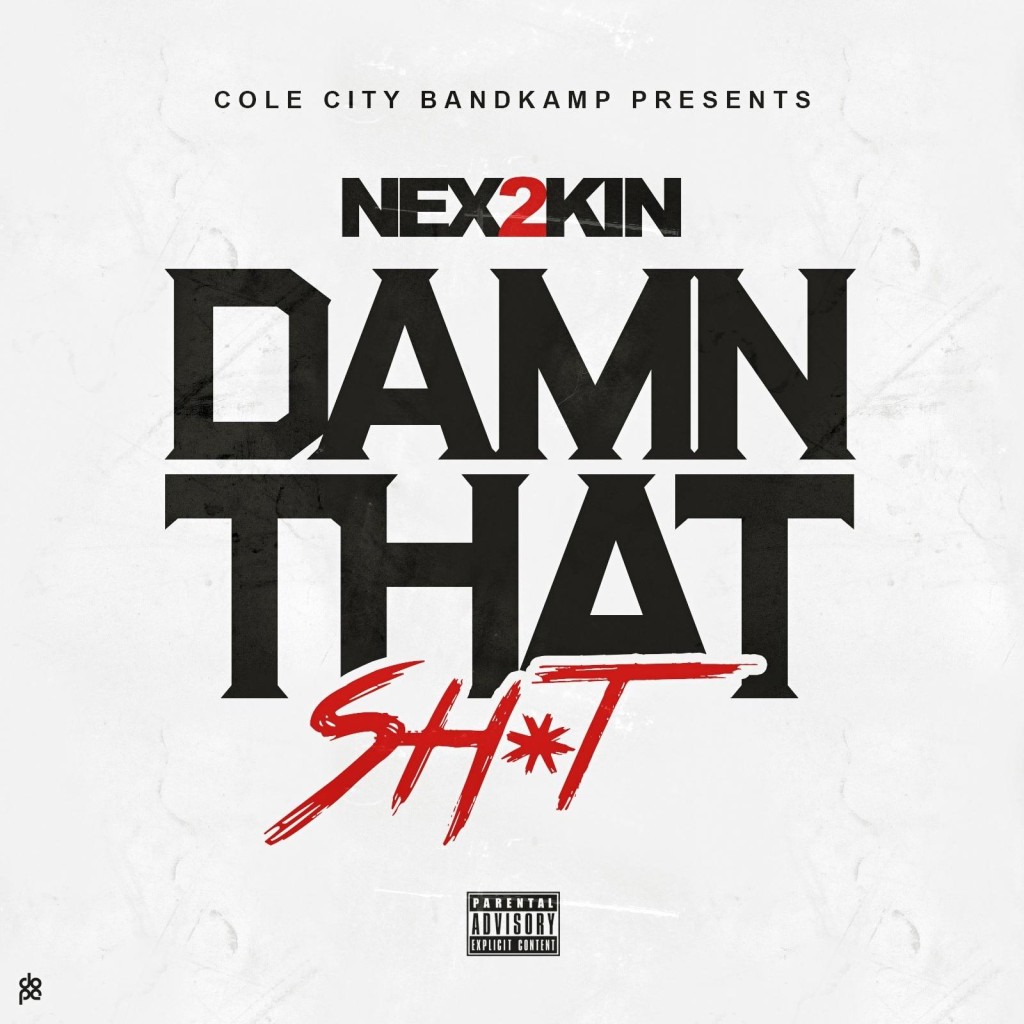 Track: Nex 2 Kin – Damn That Sh*t