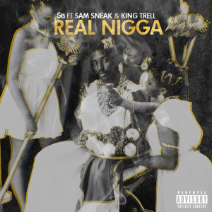 SB Puts Out The Artwork for Real Nigga