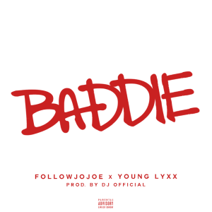 FollowJoJoe - Baddie Featuring Young Lyxx